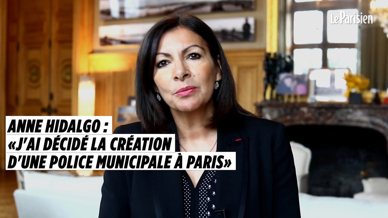 Anne Hidalgo : « J'ai décidé de créer une police municipale à Paris »