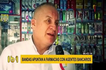 Farmacias con agentes bancarios son el nuevo blanco de la delincuencia