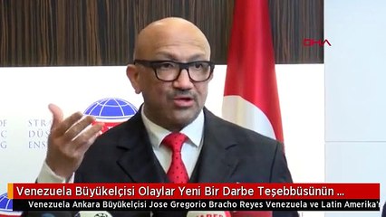 Venezuela Büyükelçisi Olaylar Yeni Bir Darbe Teşebbüsünün Tezahürüdür 2