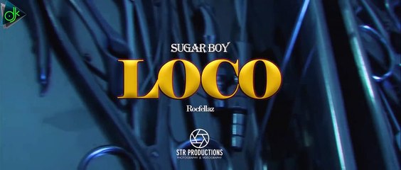 Sugar Boy x Rocfellaz - Loco (Official Music Video)