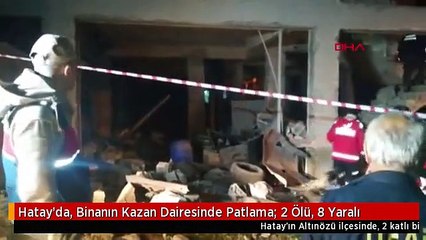 Hatay'da, Binanın Kazan Dairesinde Patlama: 2 Ölü, 8 Yaralı