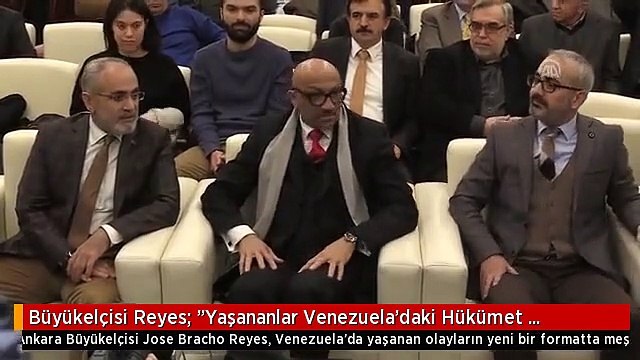 Büyükelçisi Reyes: Yaşananlar Venezuela'daki Hükümet Sistemine Savaş İlanıdır