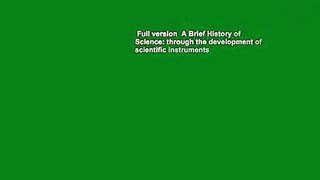 Full version  A Brief History of Science: through the development of scientific instruments