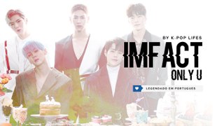 《COMEBACK》IMFACT (임팩트) - Only U Legendado PT | BR