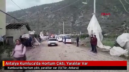 Antalya Kumluca'da Hortum Çıktı, Yaralılar Var