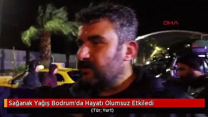 Sağanak Yağış Bodrum'da Hayatı Olumsuz Etkiledi