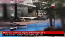 Antalya'da Fırtına ve Yağmur Etkili Oluyor-Ek 2
