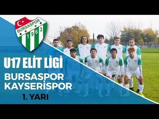 U17 Elit Ligi: Bursaspor - Kayserispor 1. Yarı
