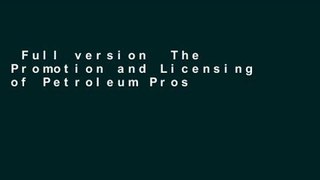 Full version  The Promotion and Licensing of Petroleum Prospective Acreage (International