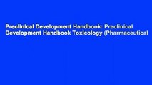 Preclinical Development Handbook: Preclinical Development Handbook Toxicology (Pharmaceutical