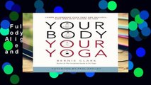 Full E-book  Your Body, Your Yoga: Learn Alignment Cues That Are Skillful, Safe, and Best Suited