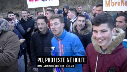 Pezullohet HEC-i në Holtë, PD zhvillon protestë - Top Channel Albania - News - Lajme