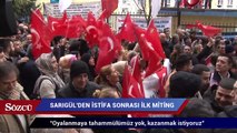 Sarıgül’den istifa sonrası ilk miting