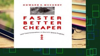 Faster, Better, Cheaper: Low-Cost Innovation in the U.S. Space Program (New Series in NASA