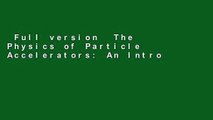 Full version  The Physics of Particle Accelerators: An Introduction  For Kindle