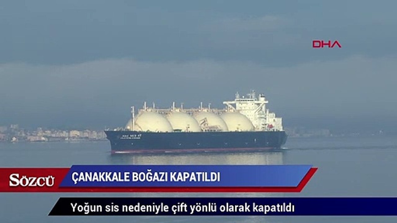 Çanakkale Boğazı transit gemi geçişlerine kapatıldı