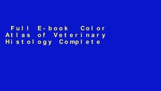 Full E-book  Color Atlas of Veterinary Histology Complete