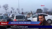 Ankara'da 25 aracın karışığı zincirleme kaza