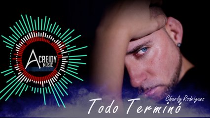 Charly Rodríguez - Todo Terminó (Audio Video)