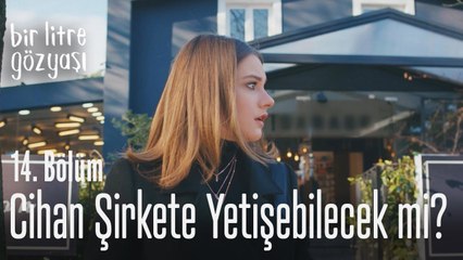 Cihan şirkete yetişebilecek mi? - Bir Litre Gözyaşı 14. Bölüm