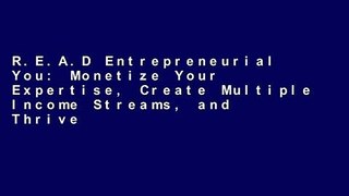 R.E.A.D Entrepreneurial You: Monetize Your Expertise, Create Multiple Income Streams, and Thrive