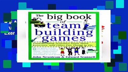 R.E.A.D The Big Book of Team Building Games: Trust-Building Activities, Team Spirit Exercises, and