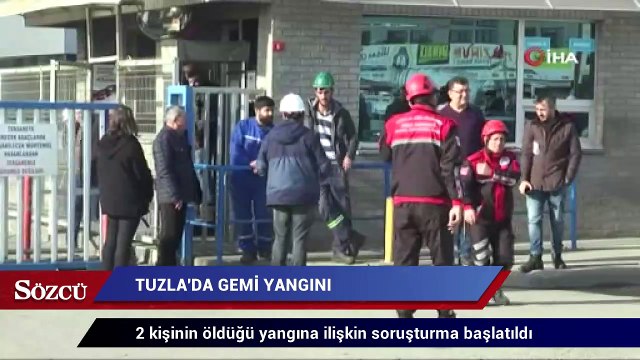 Tuzla Tersanesi'nde 2 kişinin öldüğü yangına ilişkin soruşturma başlatıldı