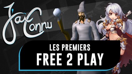 J'ai connu ... les premiers FREE TO PLAY | CHRONIQUE