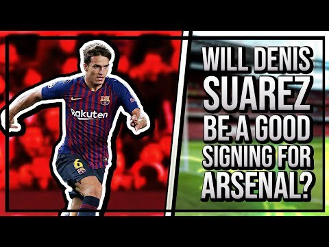 Will Denis Suarez Be A Good Signing For Arsenal? | The Fans Have Their Say