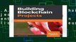 R.E.A.D Building Blockchain Projects: Building decentralized Blockchain applications with Ethereum