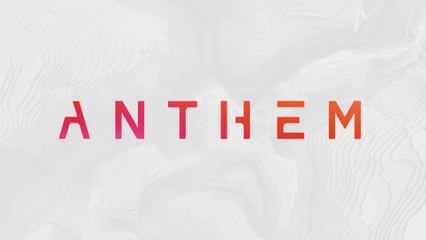 Anthem - Découvrez la Partie 1