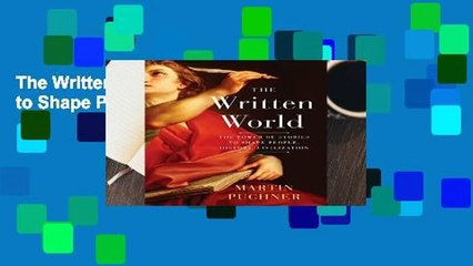 The Written World: The Power of Stories to Shape People, History, Civilization