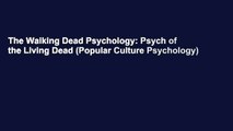 The Walking Dead Psychology: Psych of the Living Dead (Popular Culture Psychology)