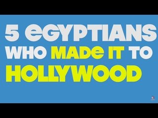 5 Egyptians Who Made It to Hollywood