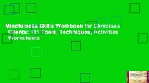 Mindfulness Skills Workbook for Clinicians   Clients: 111 Tools, Techniques, Activities   Worksheets