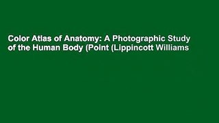 Color Atlas of Anatomy: A Photographic Study of the Human Body (Point (Lippincott Williams