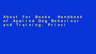 About For Books  Handbook of Applied Dog Behaviour and Training: Principles of Behavioural