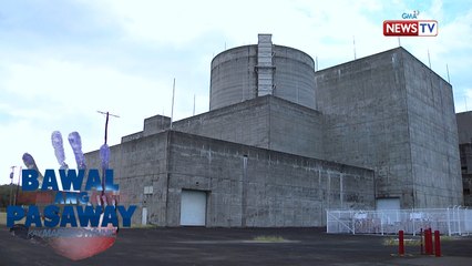 Bawal ang Pasaway: Bataan Nuclear Power Plant, papakinabangan pa kaya?