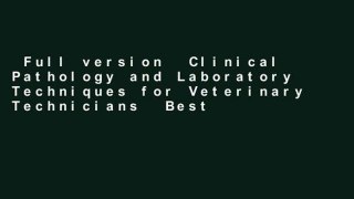 Full version  Clinical Pathology and Laboratory Techniques for Veterinary Technicians  Best