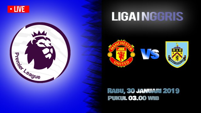Jadwal Live Liga Inggris, Manchester United Vs Burnley FC, Rabu Pukul 03.00 WIB