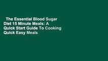 The Essential Blood Sugar Diet 15 Minute Meals: A Quick Start Guide To Cooking Quick Easy Meals