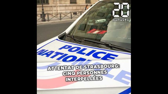 Attentat de Strasbourg: Cinq personnes, suspectées d'avoir aidé le tueur, placées en garde à vue