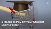 Ways To Pay Your Student Loans Off Faster