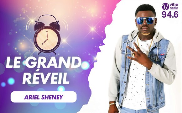 Grand Réveil de Star : Ariel Sheney vous réveil sur Vibe Radio.