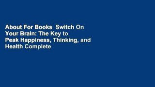 About For Books  Switch On Your Brain: The Key to Peak Happiness, Thinking, and Health Complete