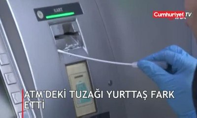 ATM'deki tuzağı yurttaş fark etti