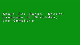 About For Books  Secret Language of Birthday, the Complete