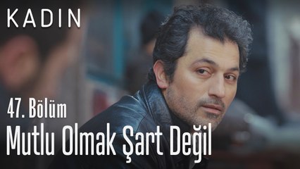 Tải video: Mutlu olmak şart değil, seviyorsan eğer.. - Kadın 47. Bölüm