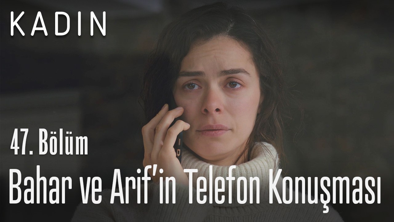 Bahar ve Arif'in telefon konuşması - Kadın 47. Bölüm