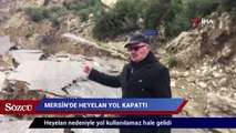 Mersin'de heyelan yol kapattı